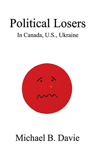 Imagen de archivo de Political Losers: In Canada, U.s., Ukraine a la venta por G3 Books
