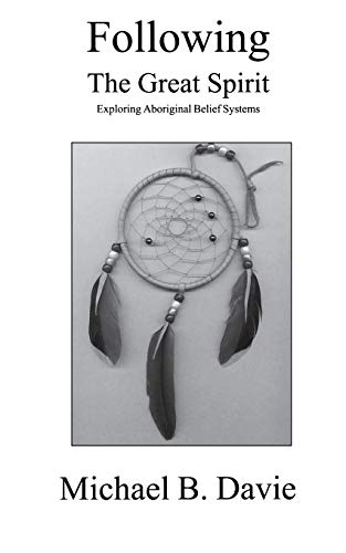 Beispielbild fr Following the Great Spirit: Exploring Aboriginal Belief Systems zum Verkauf von medimops