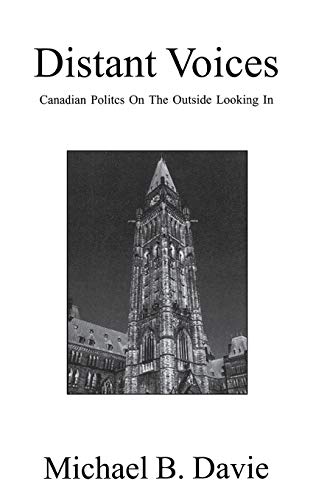 Imagen de archivo de Distant Voices : Canadian Politics on the Outside Looking In a la venta por G3 Books