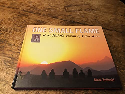 9780968587935: ONE SMALL FLAME: Kurt Hahn's Vision of Education