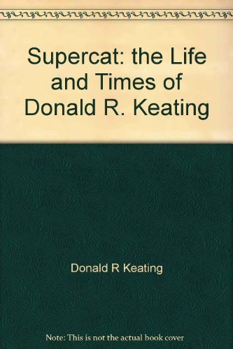 Stock image for Supercat: The life and times of Donald R. Keating for sale by Bay Used Books