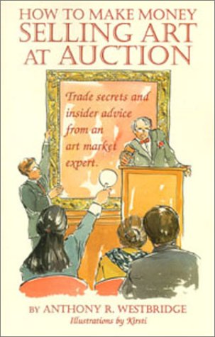 Beispielbild fr Selling Art at Auction : How to Make Money zum Verkauf von Better World Books