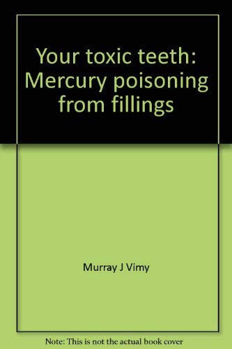 Beispielbild fr Your toxic teeth: Mercury poisoning from fillings zum Verkauf von Wonder Book