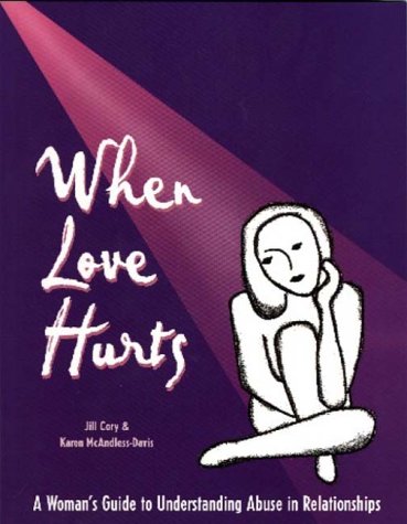 Imagen de archivo de When Love Hurts : A Woman's Guide to Understanding Abuse in Relationships a la venta por Better World Books