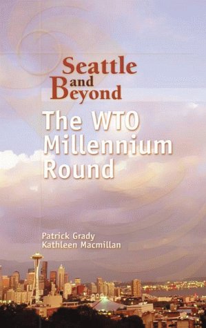 Stock image for Seattle and Beyond: The WTO Millennium Round for sale by Wonder Book