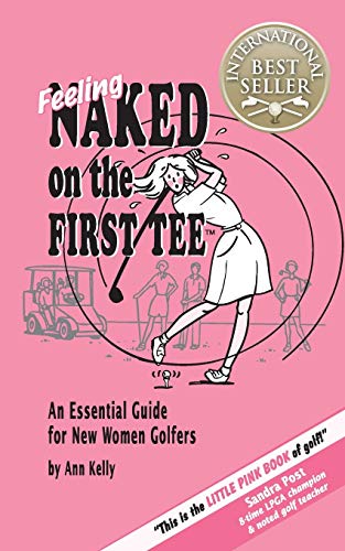 Beispielbild fr Feeling Naked on the First Tee: An Essential Guide for New Women Golfers zum Verkauf von SecondSale