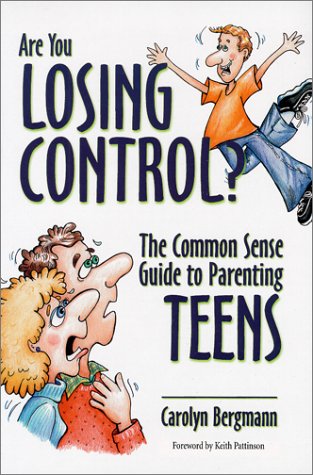 Stock image for Are You Losing Control? The Common Sense Guide to Parenting Teens for sale by Bahamut Media