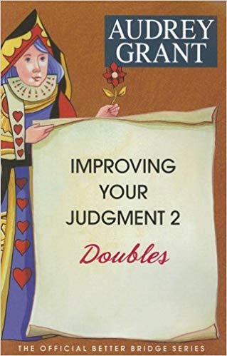 Stock image for Audrey Grant's Better Bridge: Improving Your Judgement - Doubles for sale by The Maryland Book Bank