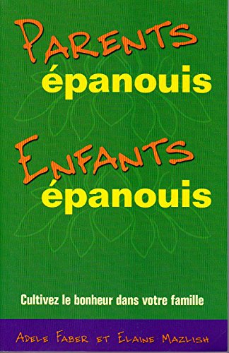 Imagen de archivo de Parents Ipanouis, Enfants Ipanouis : Cultivez le Bonheur dans Votre Famille a la venta por Better World Books