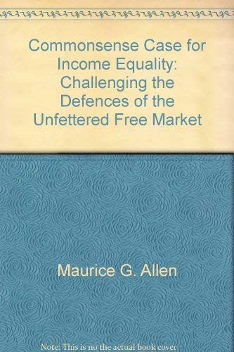 Stock image for A commonsense case for income equality: Challenging the defences of the unfettered free market for sale by Violet's Bookstack