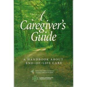 Beispielbild fr A Caregiver's Guide: a Handbook About End-Of-Life Care zum Verkauf von ThriftBooks-Atlanta