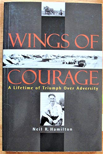 Stock image for Wings of Courage: A Lifetime of Triumph over Adversity for sale by George Strange's Bookmart