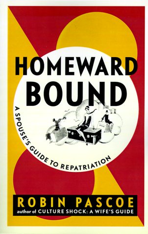 Imagen de archivo de Homeward Bound : A Spouse's Guide to Repatriation a la venta por More Than Words