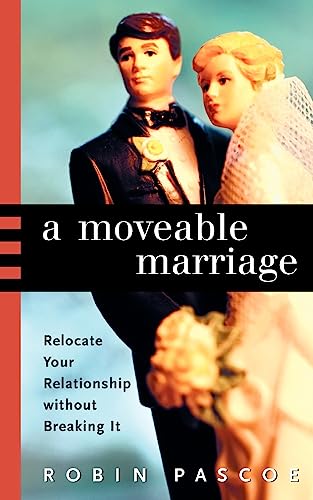 Stock image for A Moveable Marriage : Relocate Your Relationship Without Breaking It for sale by Better World Books: West