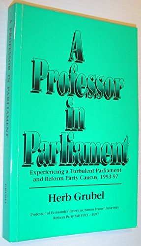 Beispielbild fr A professor in parliament: Experiencing a turbulent parliament and Reform Party caucus, 1993-97 zum Verkauf von Light Bookstall