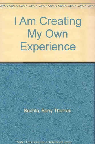 I Am Creating My Own Experience