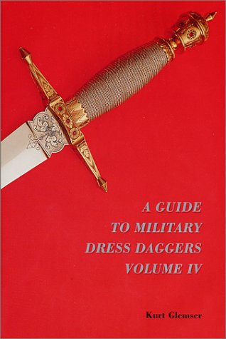 Beispielbild fr A Guide to Military Dress Daggers. Volume IV. zum Verkauf von Military Books