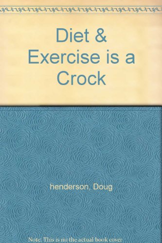 Stock image for Diet & Exercise is a Crock for sale by Karl Theis