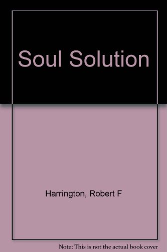 Stock image for The Soul Solution; A thoughtful blend of spiritual perception and practical philosophy for sale by The Bookery
