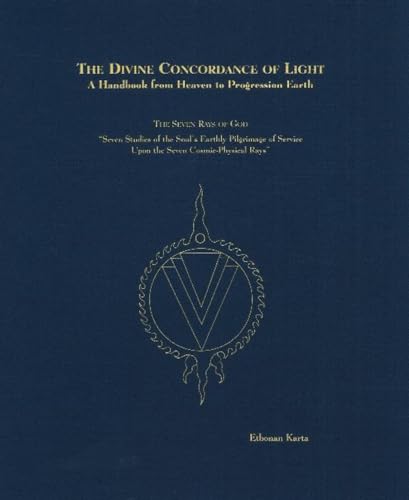 9780968704806: Divine Concordance of Light -- A Handbook from Heaven to Progression Earth: The Seven Rays of God -- Seven Studies of the Soul's Earthly Pilgrimage of Service Upon the Seven Cosmic-Physical Rays