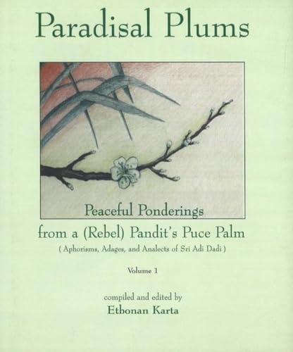 Imagen de archivo de Karta, E: Paradisal Plums -- Peaceful Ponderings from a (Reb: Aphorisms, Adages, & Analects of Sri Adi Dadi a la venta por medimops