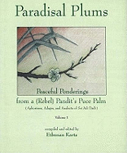 Stock image for Paradisal Plums - Peaceful Ponderings from a (Rebel) Pandit's Puce Palm: Aphorisms, Adages, and Analects of Sri Adi Dadi: v. 1 for sale by THE SAINT BOOKSTORE