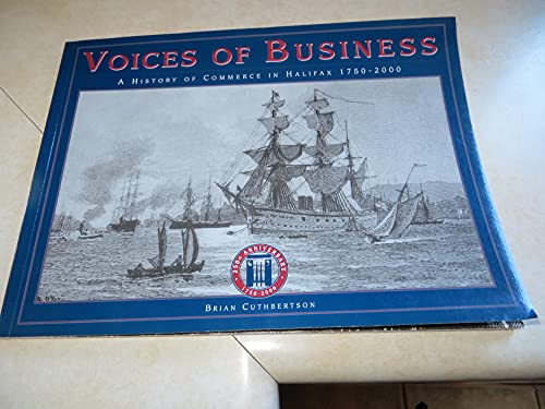 Imagen de archivo de Voices of Business : A History of Commerce in Halifax, 1750-2000 a la venta por Eric James