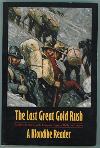 Beispielbild fr The Last Great Gold Rush : A Klondike Reader zum Verkauf von Better World Books