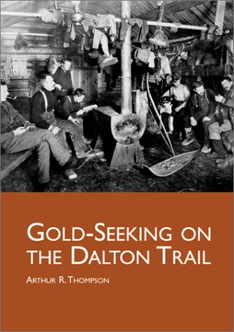 9780968709146: Gold-Seeking on the Dalton Trail