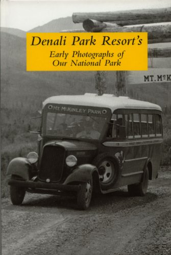 Stock image for Denali Park Resort's Early Photographs of Our National Park for sale by HPB-Emerald