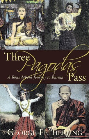 Beispielbild fr Three Pagodas Pass: A Roundabout Journey to Burma zum Verkauf von Russell Books