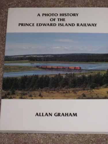 Stock image for A Photo History of The Prince Edward Island Railway for sale by RZabasBooks