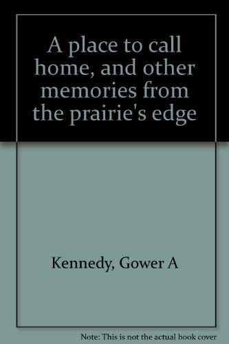 9780968731307: A place to call home, and other memories from the prairie's edge