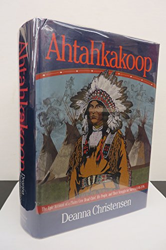 Beispielbild fr Ahtahkakoop; The Epic Account of a Plains Cree Head Chief, His People, and Their Struggle for Survival 1816-1896 zum Verkauf von BISON BOOKS - ABAC/ILAB