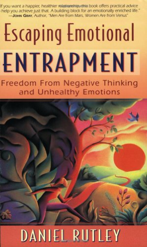Beispielbild fr Escaping Emotional Entrapment: Freedom from Negative Thinking and Unhealthy Emotions zum Verkauf von More Than Words