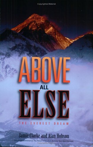 Beispielbild fr Above All Else : The Everest Dream zum Verkauf von Better World Books