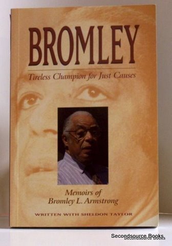 Bromley, Tireless Champion for Just Causes: Memoirs of Bromley L. Armstrong