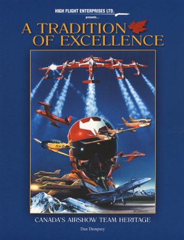 Imagen de archivo de A Tradition of Excellence: Canada's Airshow Team Heritage a la venta por ThriftBooks-Atlanta