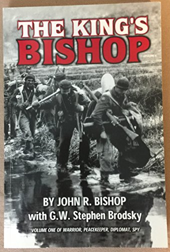 Imagen de archivo de The King's Bishop: Warrior, Peacekeeper, Diplomat, Spy, Volume I a la venta por Old Army Books