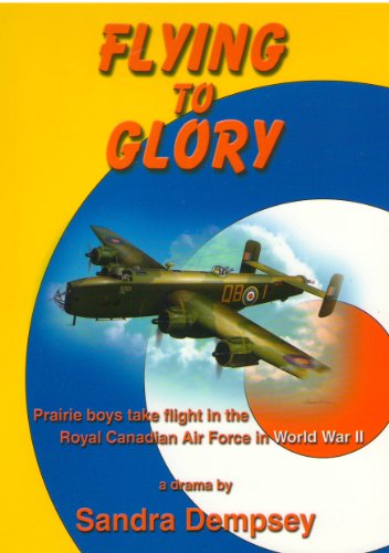 Imagen de archivo de Flying to Glory : Prairie boys take flight in the Royal Canadian Air Force in World War II a la venta por Better World Books: West