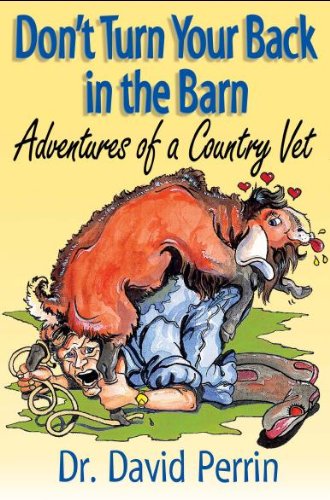 Stock image for Don't Turn Your Back in the Barn: Adventures of a Ccountry Vet for sale by Antiquarius Booksellers