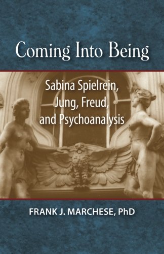 Imagen de archivo de Coming Into Being: Sabina Spielrein, Jung, Freud, and Psychoanalysis a la venta por Better World Books