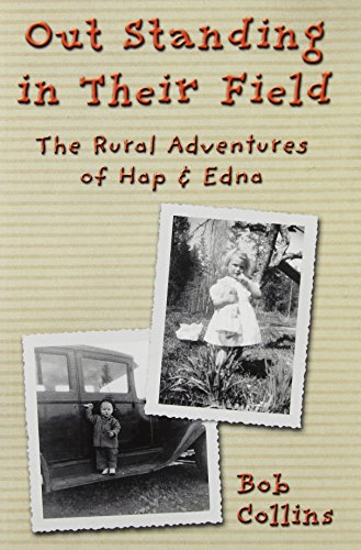 Out standing in their field: The rural adventures of Hap & Edna (9780968800706) by Bob Collins