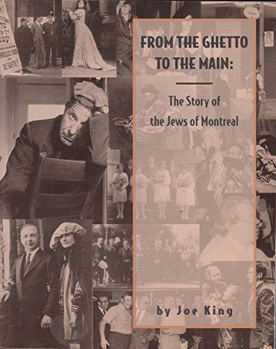 From the Ghetto to the Main: The Story of the Jews of Montrreal