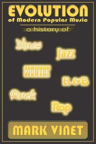 9780968832028: Evolution of Modern Popular Music: A History of Blues, Jazz, Country, R&B, Rock and Rap