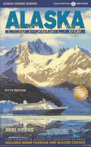 Imagen de archivo de Alaska by Cruise Ship: The Complete Guide to Cruising Alaska with Giant Pull-out Map (5th Edition) a la venta por More Than Words