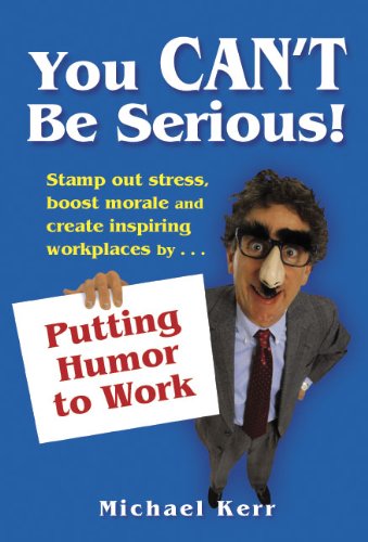 9780968846100: You Can't Be Serious!: Putting Humor to Work