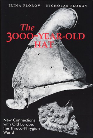 The 3000-Year-Old Hat: New Connections with Old Europe the Thraco-Phrygian World