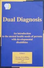 Stock image for Dual Diagnosis: An Introduction to the Mental Health Needs of Persons with Developmental Disabilities for sale by GF Books, Inc.
