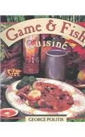 Game & Fish Cuisine (9780968869505) by Politis, George; Daley, Regan